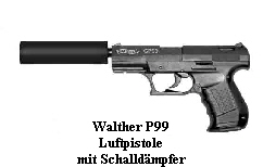 Walther P99
Luftpistole
mit Schalldmpfer